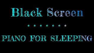 Piano Music for Sleeping | Black Screen Sleep Music | Sounds for Sleeping | Dark Screen Piano Music