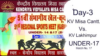 KV MISA CANTT  Vs  KV LAKHIMPUR  DAY 3 MATCH 17, U-17 (27.08.2022)