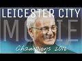 The Leicester City Movie ● Premier League Champions 2016 ●