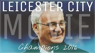 The Leicester City Movie ● Premier League Champions 2016 ●