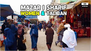 Mazar i Sharif | Women \u0026 Taliban | Afghanistan | 4K