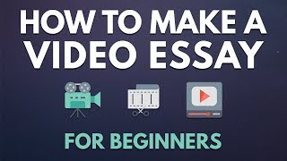 How To Make A Video Essay (For Beginners)