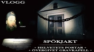 VLOGG - ETT KÄRT ÅTERSEENDE -  SPÖKJAKT - HELVETETS PORTAR \u0026 ÖVERGIVET GRAVKAPELL