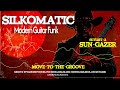 SILKOMATIC - SUN GAZER (Full Album Mix) Modern Guitar Funk