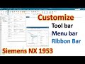 Siemens NX Tutorials #1.2 | Customize Tool Bar - Menu Bar - Ribbon Bar in NX 1953 series version