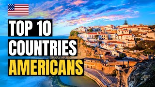 Top 10 Best Countries for Americans to Move Abroad