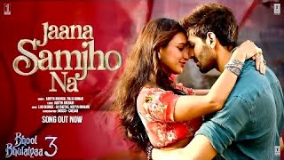 Jaana Samjho Na (Full Song) : Bhool Bhulaiyaa 3 | Kartik Aaryan, Triptii Dimri | Aditya R, Tulsi