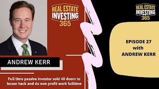 Real Estate Investing 365 | Episode 27 - Andrew Kerr