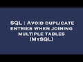 SQL : Avoid duplicate entries when joining multiple tables (MySQL)