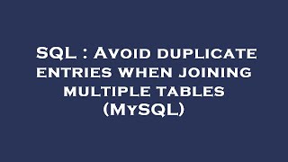 SQL : Avoid duplicate entries when joining multiple tables (MySQL)