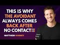 Matthew Hussey : This Is Why the Avoidant Always Comes Back After No Contact