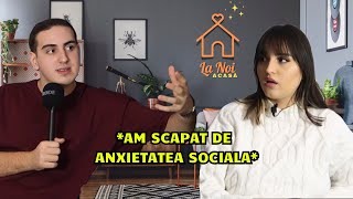 CUM AM SCAPAT DE ANXIETATEA SOCIALA | LA NOI ACASA EP.1