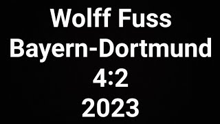 Wolff Fuss kommentiert Bayern gegen Dortmund 4:2 (2023)