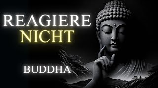 Die MACHT des NICHT-REAGIERENS – Meistere deine Gefühle | Gautama Buddha Motivationsgeschichte!