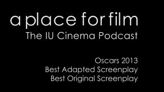 A Place For Film - Oscars 2013 Best Adapted and Original Screenplay