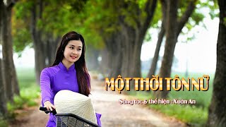 MỘT THỜI TÔN NỮ - XUÂN AN