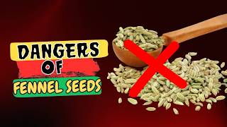 Avoid FENNEL SEEDS If You Have These Health Problems