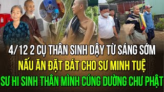 4/12 2cụ thân sinh đặt bát cho thầy Minh Tuệ, thầy hi sinh thân mình cúng dường chư Phật và Tam Bảo