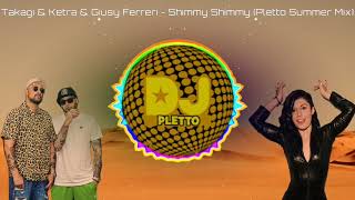 Takagi & Ketra & Giusy Ferreri - Shimmy Shimmy (Pletto Summer Mix)