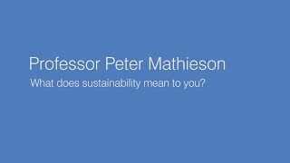 Principal Peter Mathieson: what does sustainability mean to you?