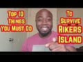 Rikers Island- Top 10 Things You Must Do  To Survive Rikers Island OR ELSE.....