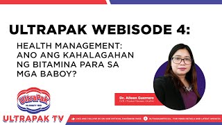 UltraPak Webisode 4 | Importansya ng Health Management sa Backyard Hog Raising | Doc Aileen