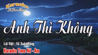 Karaoke - ANH THÌ KHÔNG - Tone Nữ | Lê Lâm Music