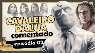 CHIQUE E CONFORTÁVEL! A DUALIDADE DO CAVALEIRO DA LUA | EP 2 COMENTADO