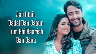 Baarish Ban Jaana (Lyrics) Stebin Ben, Payal Dev | Shaheer Sheikh, Hina Khan | Kunaal Vermaa