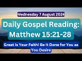 Daily Gospel Reading - Matthew 15:21-28 - Wednesday 7 August 2024