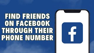 How To Find Friends On Facebook Via Their Phone Number | 2026