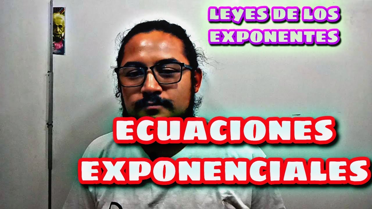 ECUACIONES EXPONENCIALES L Leyes De Los Exponentes Ej 1 - YouTube