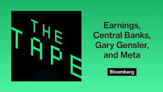 Earnings, Central Banks, Gary Gensler, and Meta (Podcast) | The Tape