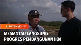 Proyek Pembangunan IKN Sudah Berjalan Hampir Setahun, Bagaimana Progresnya? | Liputan 6