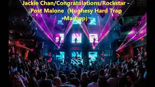 Jackie Chan/Congratulations/Rockstar - Post Malone (Hughsey Hard Trap Mashup)