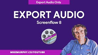 Screenflow 8: How To Export Audio Only