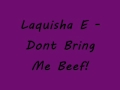 laquisha e dont bring me beef