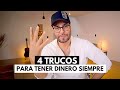 4 Trucos que usa la gente que SIEMPRE tiene DINERO