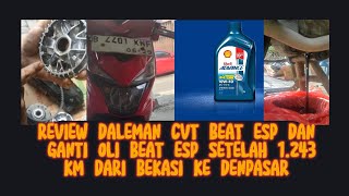 TERNYATA BEGINI BEGINI KEADAAN CVT BEAT ESP SELAMA  TOURING  II BEKASI -BALI 😢 DAN GANTI OLI