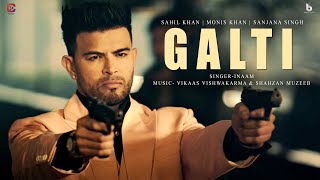 Sahil Khan - Galti | New Romantic Song | INAAM | Sanjana, Deepak, Monis | Celebfie Music