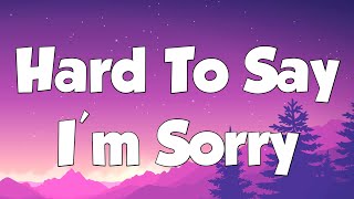 Hard To Say I'm Sorry (lyrics) - Westlife (Lyrics)