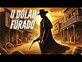 O Dólar Furado | Faroeste | Filme Completo em Português