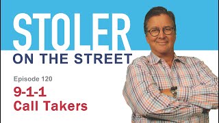 Stoler on the Street - 9-1-1 Call Takers