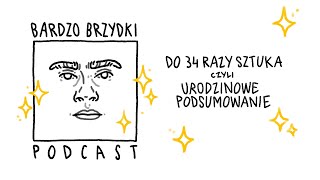 Do 34 razy sztuka | urodzinowe podsumowanie