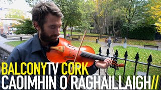 CAOIMHÍN O RAGHAILLAIGH - WHAT WHAT WHAT (BalconyTV)