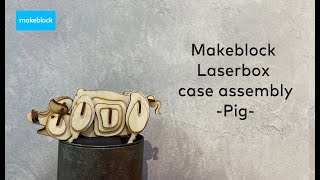 Makeblock laserbox case assembly -Pig