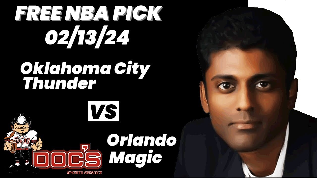 NBA Picks - Thunder Vs Magic Prediction, 2/13/2024 Best Bets, Odds ...