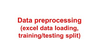 Data preprocessing (excel data loading, training/testing data split)