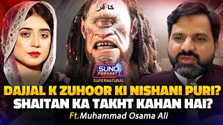 Dajjal K Zuhoor Ki Nishani Puri? | Shaitan Ka Takht Kahan Hai? | Ft. Muhammad Osama Ali