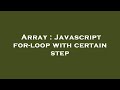 Array : Javascript for-loop with certain step